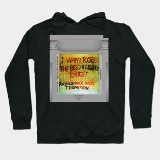 I Want to See the Bright Lights Tonight Game Cartridge Hoodie